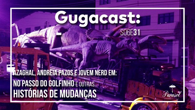 Arquivo:Gugacast 1060x596 s06e31.jpg